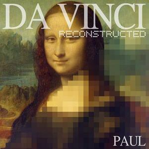 Da Vinci Reconstructed by Paul