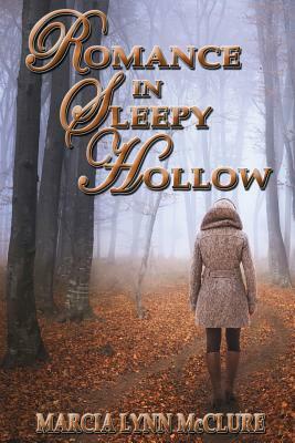 Romance in Sleepy Hollow by Marcia Lynn McClure