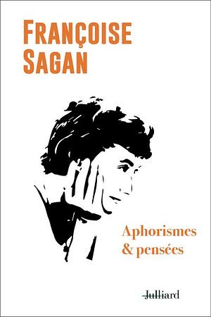 Aphorismes et pensées by Françoise Sagan