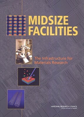 Midsize Facilities: The Infrastructure for Materials Research by Division on Engineering and Physical Sci, Board on Physics and Astronomy, National Research Council