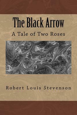 The Black Arrow: A Tale of Two Roses by Robert Louis Stevenson