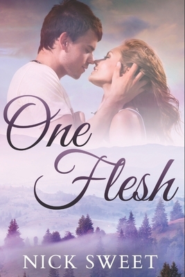 One Flesh: Large Print Edition by Nick Sweet