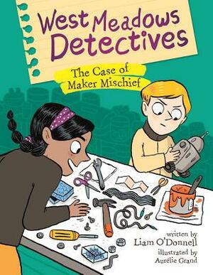 West Meadows Detectives: The Case of Maker Mischief by Liam O'Donnell