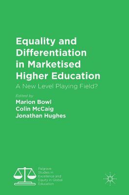 Equality and Differentiation in Marketised Higher Education: A New Level Playing Field? by 