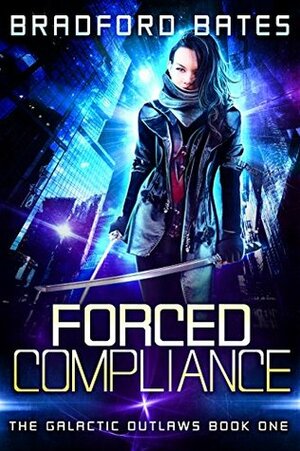 Forced Compliance by Bradford Bates