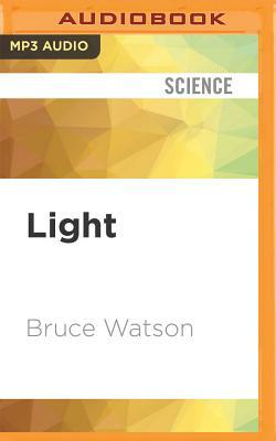 Light: A Radiant History from Creation to the Quantum Age by Bruce Watson