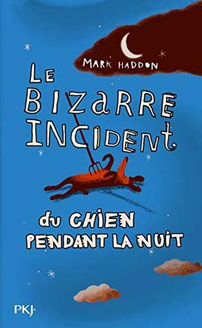 Le bizarre incident du chien pendant la nuit by Mark Haddon, Sophie de Mijolla-Mellor, Odile Demange