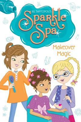 Makeover Magic by Jill Santopolo