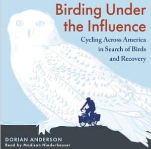 Birding Under the Influence by Dorian Anderson