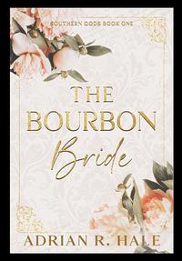 The Bourbon Bride by Adrian R. Hale