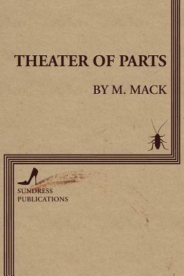 Theater of Parts by M. Mack