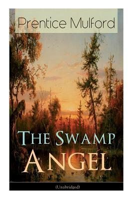 The Swamp Angel (Unabridged) by Prentice Mulford