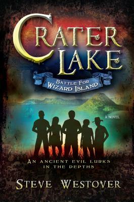 Crater Lake: Battle for Wizard Island by Steve Westover