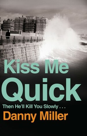 Kiss Me Quick by Danny Miller