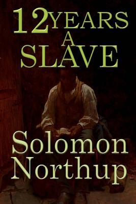 Twelve Years a Slave by Solomon Northup