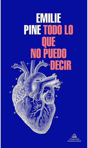 Todo lo que no puedo decir by Emilie Pine