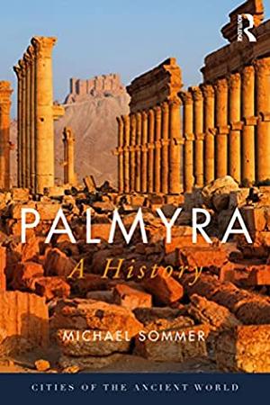 Palmyra: A History by Michael Sommer