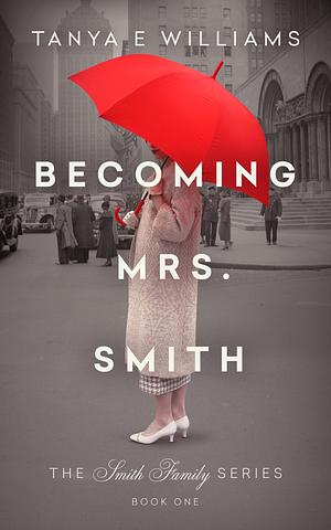 Becoming Mrs. Smith by Tanya E. Williams