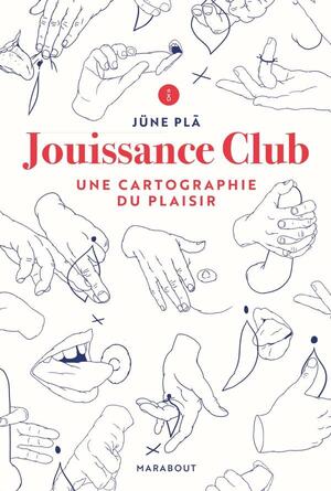 Jouissance Club: Une cartographie du plaisir by Jüne Plã