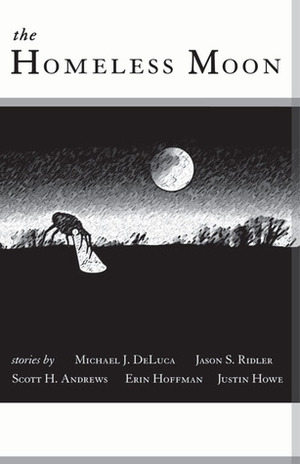 The Homeless Moon by Erin Hoffman, Michael J. DeLuca, Justin Howe, Scott H. Andrews, Jason S. Ridler