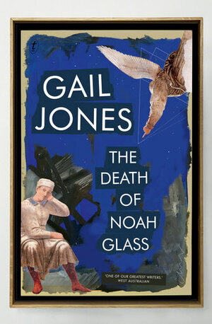 The Death of Noah Glass by Gail Jones