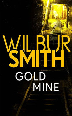 Gold Mine by Wilbur Smith