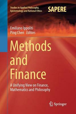 Methods and Finance: A Unifying View on Finance, Mathematics and Philosophy by 