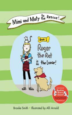 Mimi and Maty to the Rescue!, Book 1: Roger the Rat Is on the Loose! by Brooke Smith