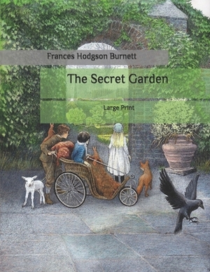 The Secret Garden: Large Print by Frances Hodgson Burnett