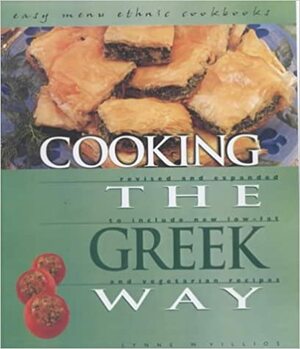 Cooking The Greek Way: Revised And Expanded To Include New Low Fat And Vegetarian Recipes by Lynne W. Villios