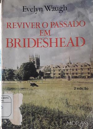 Reviver o Passado em Brideshead by Evelyn Waugh