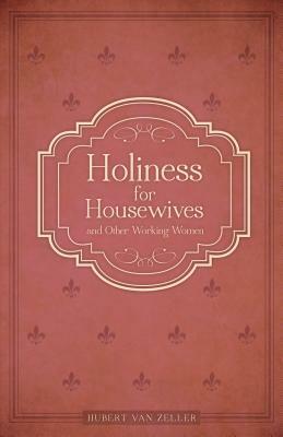 Holiness for Housewives: And Other Working Women by Hubert Van Zeller