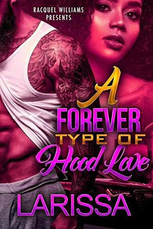 A Forever Type Of Hood Love by Larissa