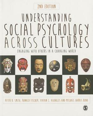 Understanding Social Psychology Across Cultures by 
