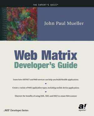 Web Matrix Developer's Guide by John Mueller