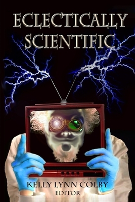 Eclectically Scientific by Charles Joseph Albert, Ellen Denton, Gregory D. Little