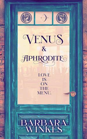 Venus & Aphrodite - Love Is on the Menu by Barbara Winkes, Barbara Winkes