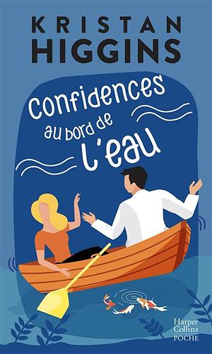 Confidences au bord de l'eau by Kristan Higgins