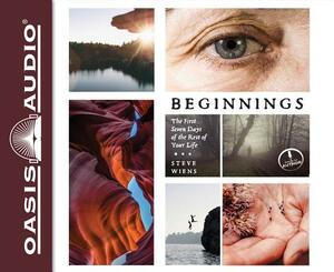 Beginnings (Library Edition): The First Seven Days of the Rest of Your Life by Steve Wiens