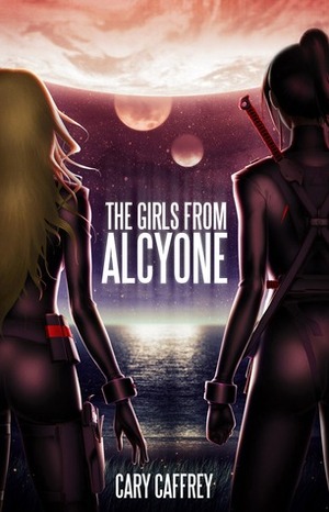 The Girls From Alcyone by Cary Caffrey