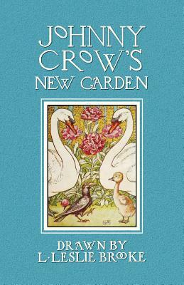 Johnny Crow's New Garden (in Color) by L. Leslie Brooke