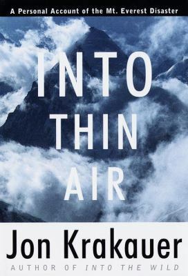 Into Thin Air: A Personal Account of the Mt. Everest Disaster by Jon Krakauer