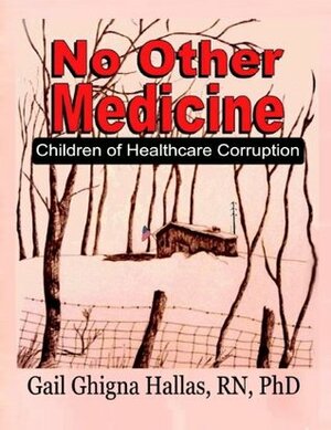 No Other Medicine by Gail Ghigna Hallas