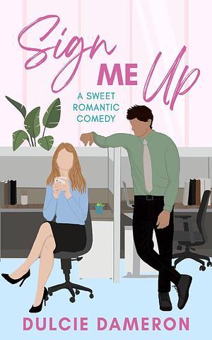 Sign Me Up by Dulcie Dameron