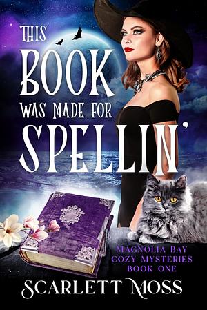 This Book Was Made for Spellin by Scarlett Moss, Scarlett Moss