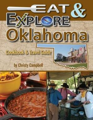 Eat & Explore Oklahoma by Christy Campbell