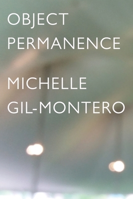 Object Permanence by Michelle Gil-Montero