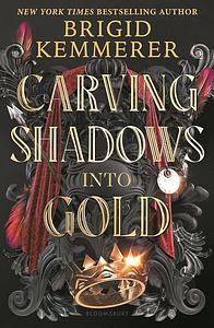 Carving Shadows Into Gold by Brigid Kemmerer