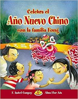 Celebra El Ano Nuevo Chino Con La Familia Fong by F. Isabel Campoy