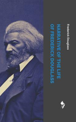 Narrative of the Life of Frederick Douglass by Frederick Douglass